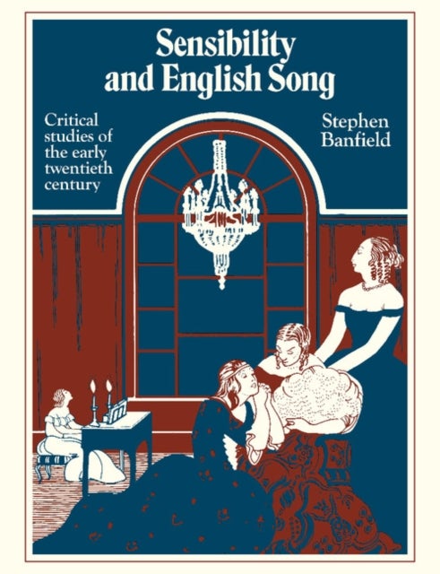 Sensibility and English Song - Critical Studies of the Early Twentieth Century