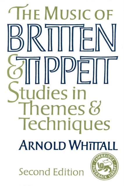 The Music of Britten and Tippett - Studies in Themes and Techniques