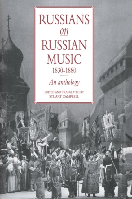 Russians on Russian Music, 1830 1880 - An Anthology