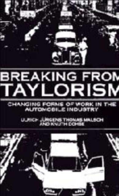 Breaking from Taylorism - Changing Forms of Work in the Automobile Industry