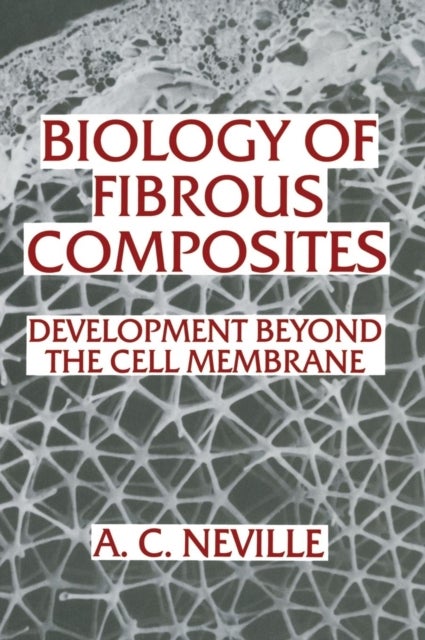 Biology of Fibrous Composites - Development beyond the Cell Membrane