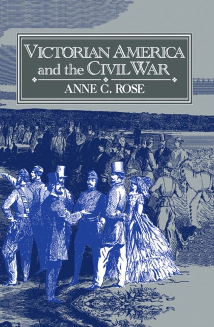 Victorian America and the Civil War