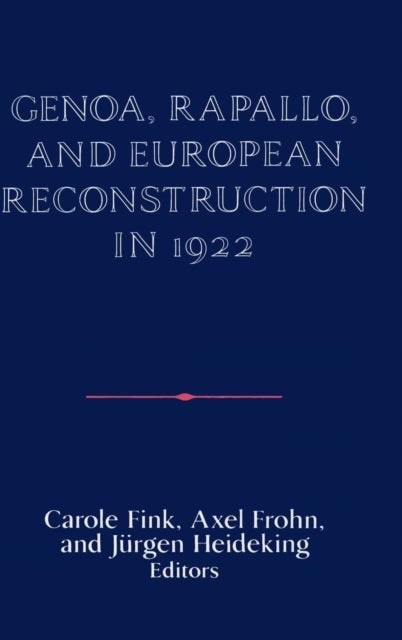Genoa, Rapallo, and European Reconstruction in             1922