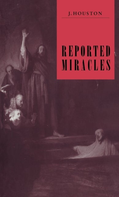 Reported Miracles - A Critique of Hume