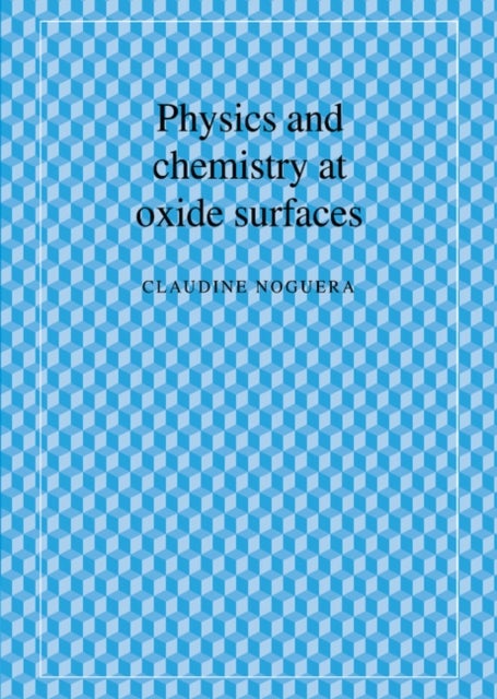 Physics and Chemistry at Oxide Surfaces