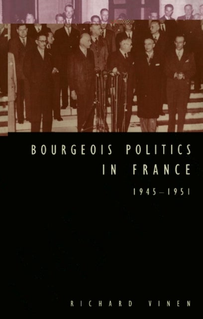 Bourgeois Politics in France, 1945 1951