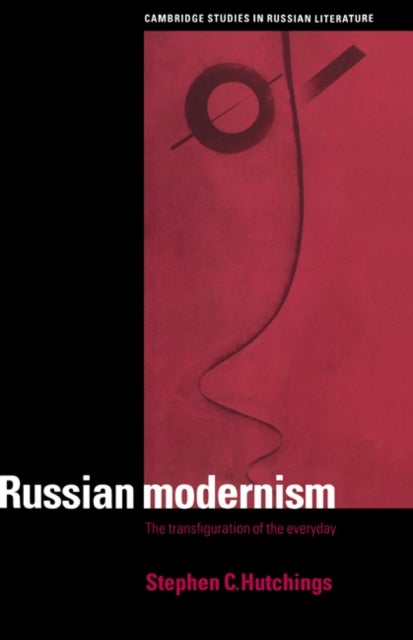 Russian Modernism - The Transfiguration of the Everyday