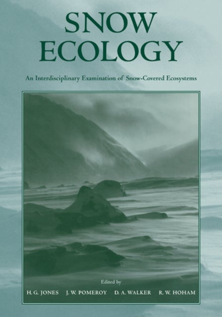 Snow Ecology - An Interdisciplinary Examination of Snow-Covered Ecosystems