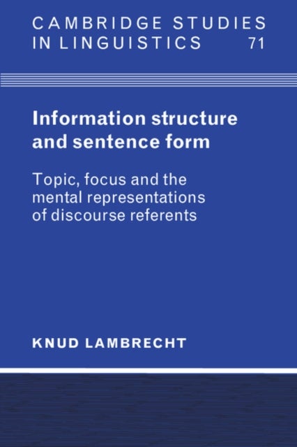 Information Structure and Sentence Form - Topic, Focus, and the Mental Representations of Discourse Referents