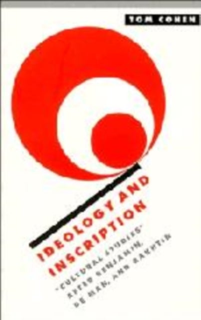 Ideology and Inscription - 'Cultural Studies' after Benjamin, De Man, and Bakhtin