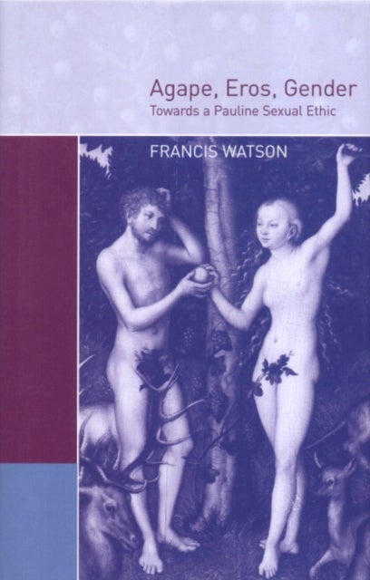Agape, Eros, Gender - Towards a Pauline Sexual Ethic