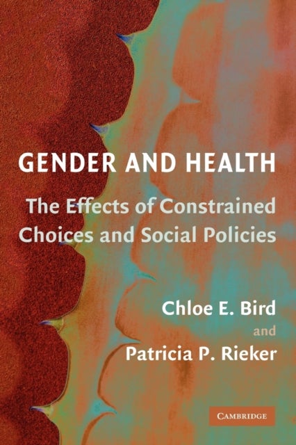 Gender and Health - The Effects of Constrained Choices and Social Policies
