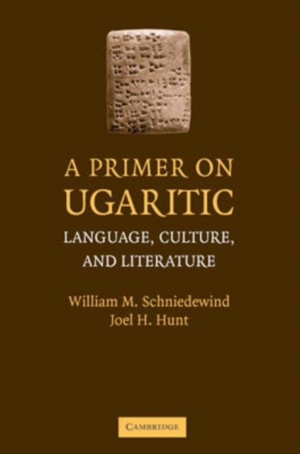 A Primer on Ugaritic - Language, Culture and Literature