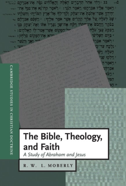 The Bible, Theology, and Faith - A Study of Abraham and Jesus