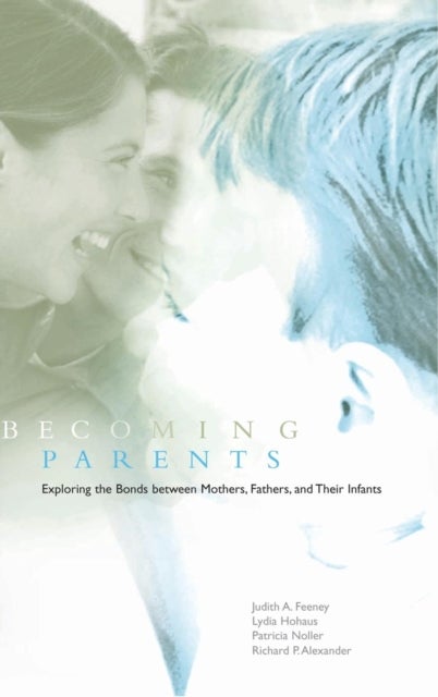 Becoming Parents - Exploring the Bonds between Mothers, Fathers, and their Infants