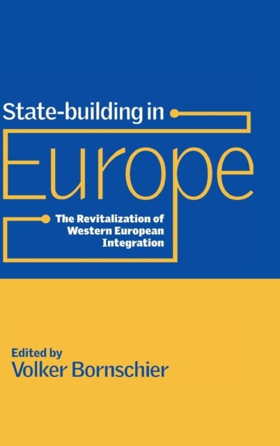 State-building in Europe - The Revitalization of Western European Integration