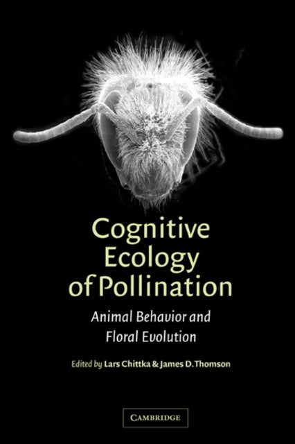 Cognitive Ecology of Pollination - Animal Behaviour and Floral Evolution