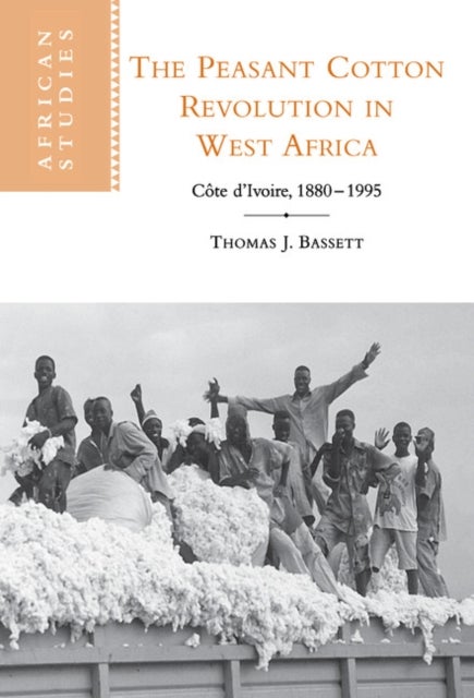 The Peasant Cotton Revolution in West Africa - Cote d'Ivoire, 1880–1995