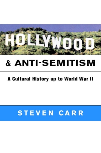 Hollywood and Anti-Semitism - A Cultural History up to World War II
