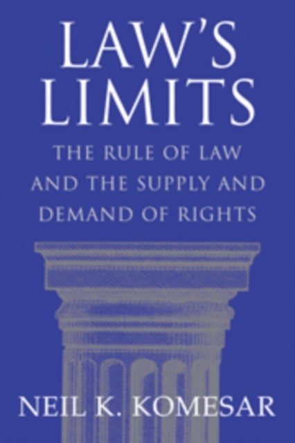 Law's Limits - Rule of Law and the Supply and Demand of Rights