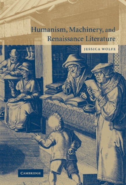 Humanism, Machinery, and Renaissance             Literature