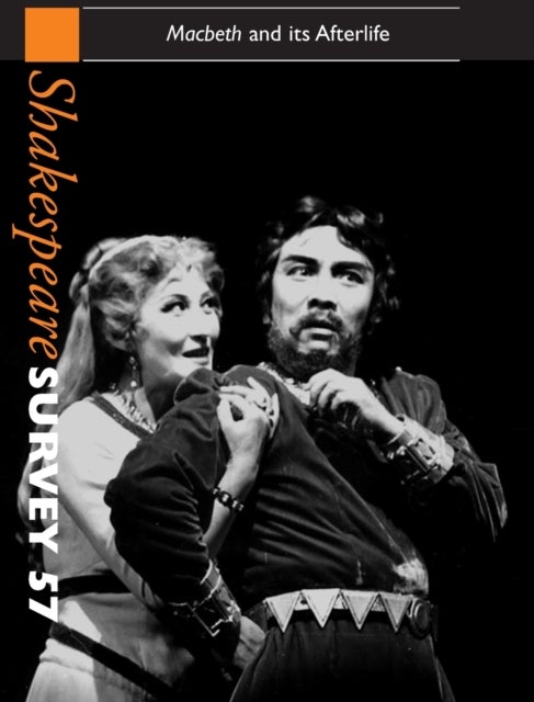 Shakespeare Survey: Volume 57, Macbeth and its Afterlife - An Annual Survey of Shakespeare Studies and Production
