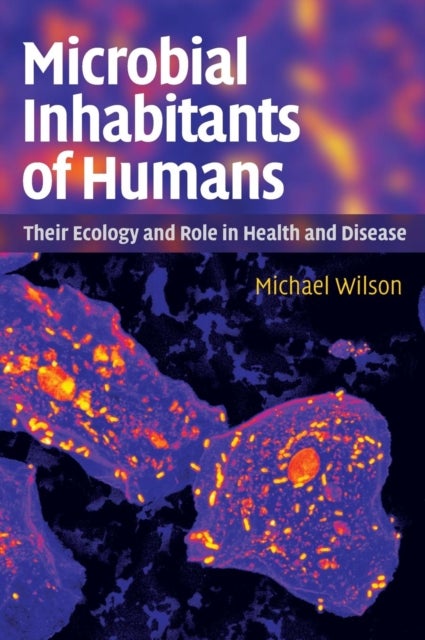 Microbial Inhabitants of Humans - Their Ecology and Role in Health and Disease