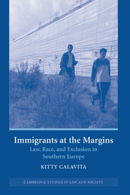 Immigrants at the Margins - Law, Race, and Exclusion in Southern Europe