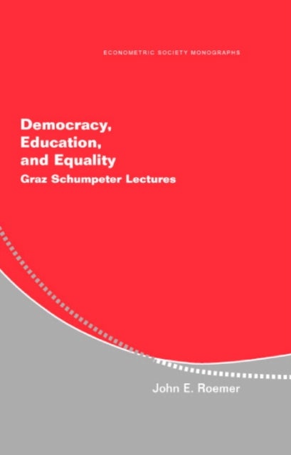 Democracy, Education, and Equality - Graz-Schumpeter Lectures