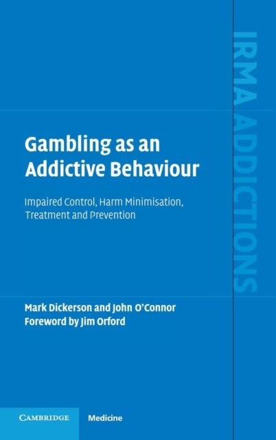 Gambling as an Addictive Behaviour - Impaired Control, Harm Minimisation, Treatment and Prevention