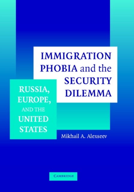 Immigration Phobia and the Security Dilemma - Russia, Europe, and the United States