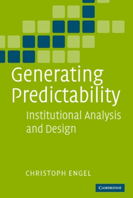 Generating Predictability - Institutional Analysis and Design