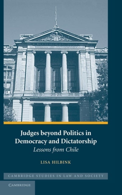 Judges beyond Politics in Democracy and Dictatorship - Lessons from Chile