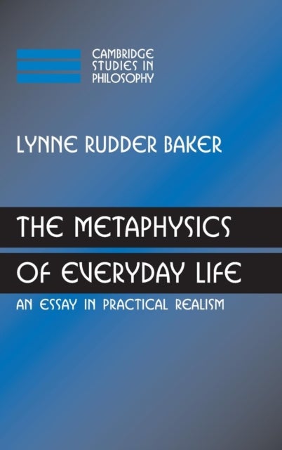 The Metaphysics of Everyday Life - An Essay in Practical Realism