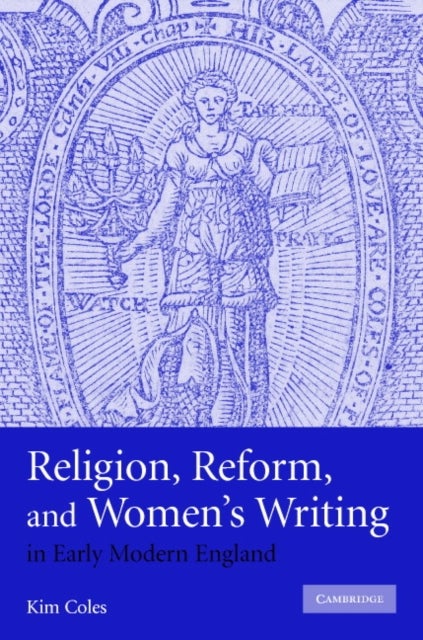 Religion, Reform, and Women's Writing in Early Modern England