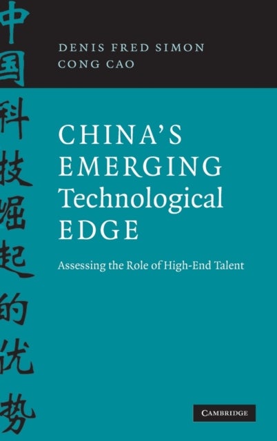 China''s Emerging Technological Edge - Assessing the Role of High-End Talent