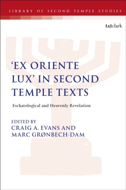 'Ex Oriente Lux' in Second Temple Texts - Eschatological and Heavenly Revelation