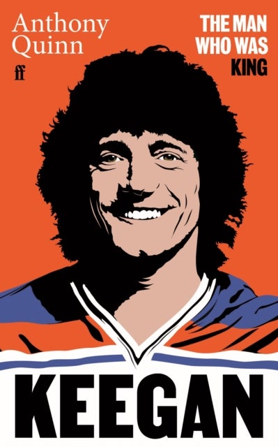 Keegan - The Man Who Was King