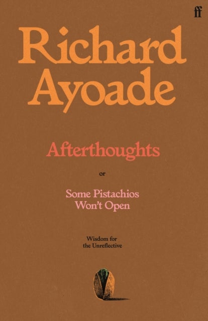 Afterthoughts - or Some Pistachios Won't Open – Wisdom for the Unreflective