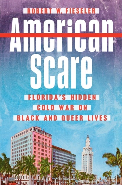 American Scare - Florida's Hidden Cold War on Black and Queer Lives
