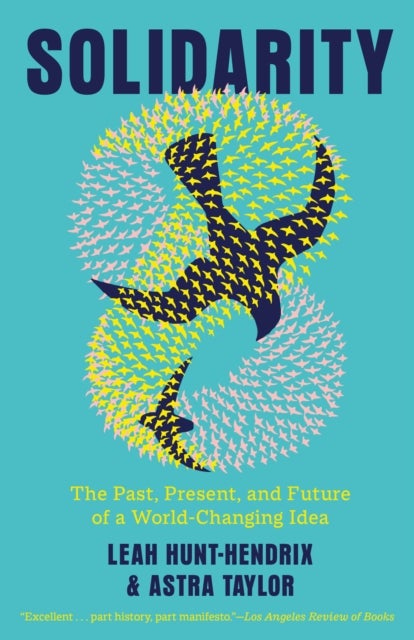 Solidarity - The Past, Present, and Future of a World-Changing Idea