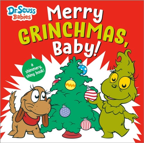 Merry Grinchmas, Baby! with Dr. Seuss Babies - A Shimmery, Shiny Christmas Book