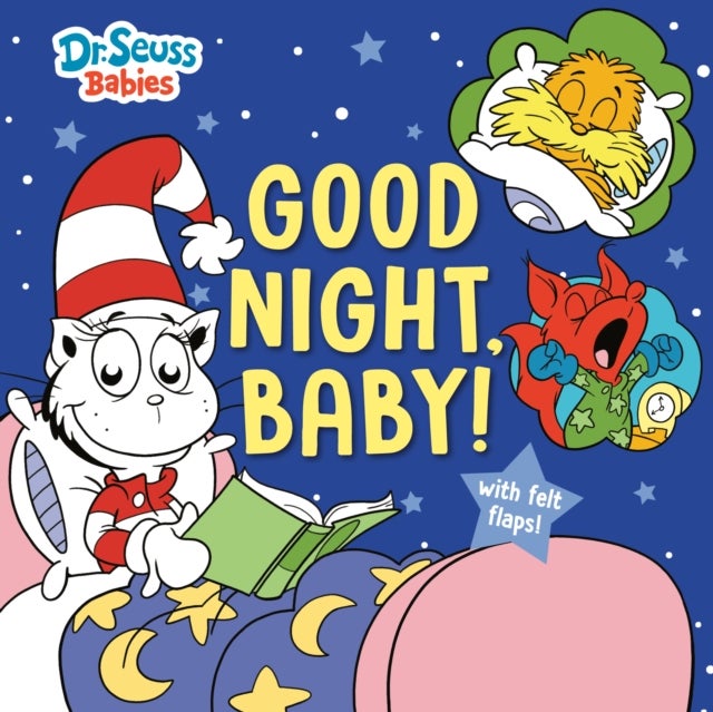 Good Night, Baby! With Dr. Seuss Babies - An Interactive Bedtime Book with Felt Flaps featuring Baby Cat in the Hat, Baby Lorax, Baby Fox in Socks, and more!