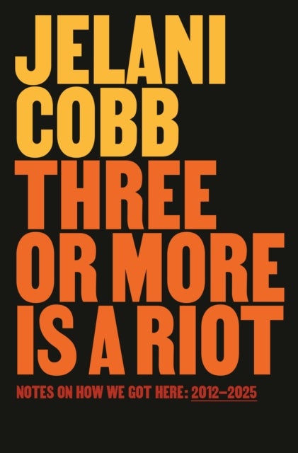Three or More Is a Riot - Notes on How We Got Here: 2012-2025