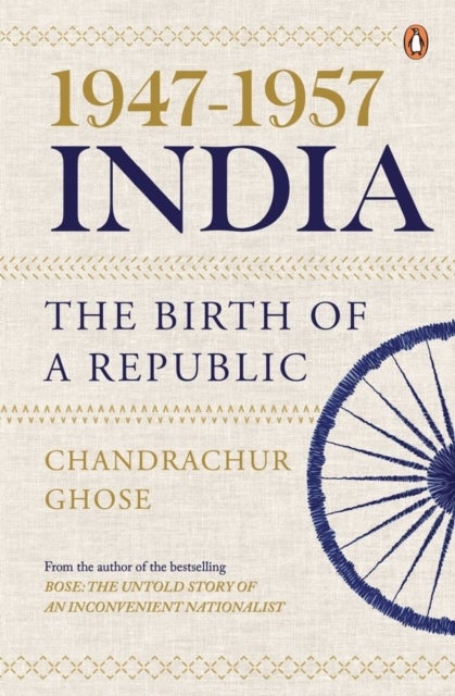 1947-1957, India: the Birth of a Republic - The Birth of a Republic