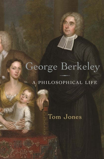 George Berkeley – A Philosophical Life - A Philosophical Life