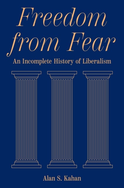 Freedom from Fear – An Incomplete History of Liberalism - An Incomplete History of Liberalism
