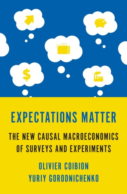 Expectations Matter – The New Causal Macroeconomics of Surveys and Experiments - The New Causal Macroeconomics of Surveys and Experiments