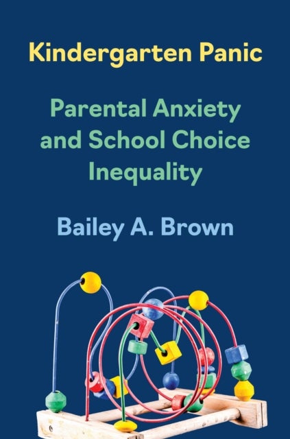 Kindergarten Panic – Parental Anxiety and School Choice Inequality - Parental Anxiety and School Choice Inequality