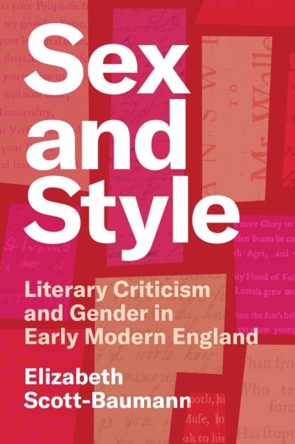 Sex and Style – Literary Criticism and Gender in Early Modern England - Literary Criticism and Gender in Early Modern England